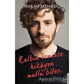 Kalbin Temizse Hikayen Mutlu Biter - Hakan Mengüç