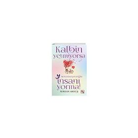 Kalbin Yetmiyorsa Sevemeyeceğin İnsanı Yorma! Az Kitap