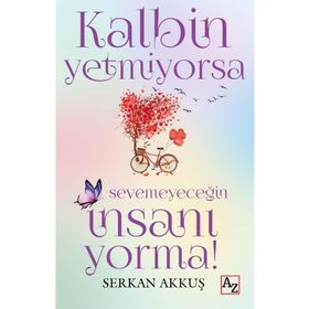 Kalbin Yetmiyorsa Sevemeyeceğin İnsanı Yorma! Az Kitap