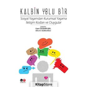 Kalbin Yolu Bir - Gaye Özdemir Erel Ebru B. Güzeloğlu