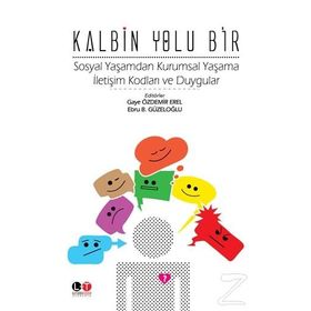 Kalbin Yolu Bir - Gaye Özdemir Erel Ebru B. Güzeloğlu