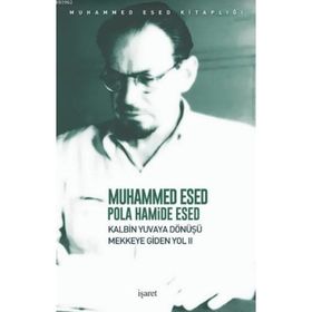 Kalbin Yuvaya Dönüşü - Mekke'ye Giden Yol 2 - Muhammed Esed