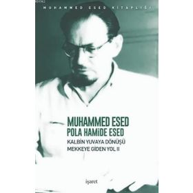 Kalbin Yuvaya Dönüşü - Mekke'ye Giden Yol 2 - Muhammed Esed