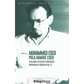 Kalbin Yuvaya Dönüşü - Mekke'ye Giden Yol 2 - Muhammed Esed