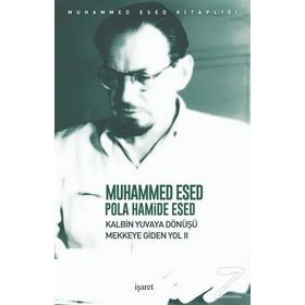 Kalbin Yuvaya Dönüşü - Mekke'ye Giden Yol 2 - Muhammed Esed
