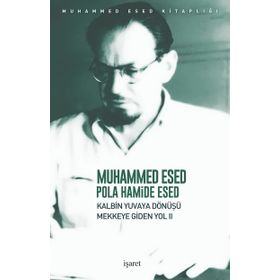 Kalbin Yuvaya Dönüşü - Mekke'ye Giden Yol 2 - Muhammed Esed