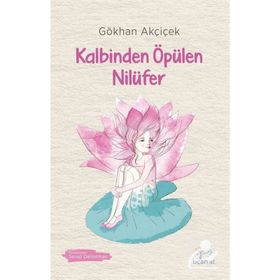Kalbinden Öpülen Nilüfer - Gökhan Akçiçek