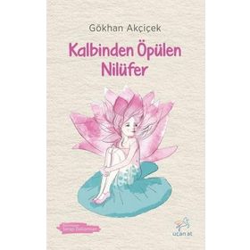 Kalbinden Öpülen Nilüfer - Gökhan Akçiçek