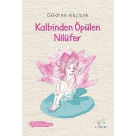 Kalbinden Öpülen Nilüfer - Gökhan Akçiçek