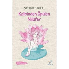 Kalbinden Öpülen Nilüfer - Gökhan Akçiçek