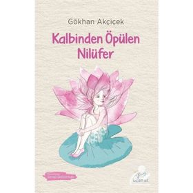 Kalbinden Öpülen Nilüfer - Gökhan Akçiçek