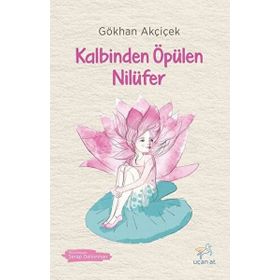 Kalbinden Öpülen Nilüfer - Gökhan Akçiçek