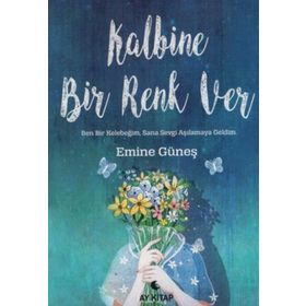Kalbine Bir Renk Ver - Ay Kitap