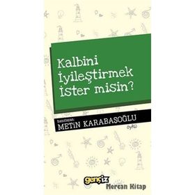 Kalbini İyileştirmek İster misin? - Metin Karabaşoğlu