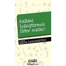 Kalbini İyileştirmek İster misin? - Metin Karabaşoğlu