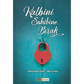 Kalbini Sahibine Bırak - Abdussamed Güleç - Merve Güleç