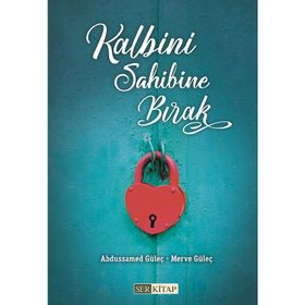 Kalbini Sahibine Bırak - Abdussamed Güleç - Merve Güleç