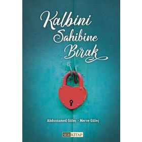 Kalbini Sahibine Bırak - Abdussamed Güleç - Merve Güleç