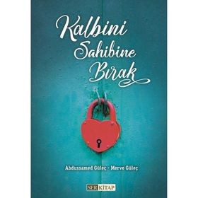Kalbini Sahibine Bırak - Abdussamed Güleç - Merve Güleç
