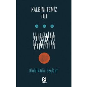 Kalbini Temiz Tut - Abdulkadir Geylani