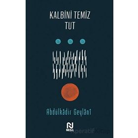 Kalbini Temiz Tut - Abdulkadir Geylani