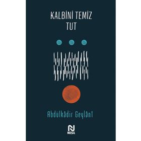 Kalbini Temiz Tut - Abdulkadir Geylani