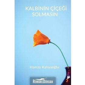Kalbinin Çiçeği Solmasın - Hamza Kahyaoğlu