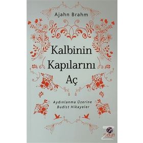 KALBININ KAPILARINI AÇ - AJAHN BRAHM