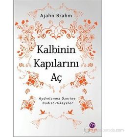 KALBININ KAPILARINI AÇ - AJAHN BRAHM