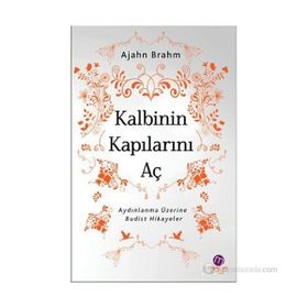 KALBININ KAPILARINI AÇ - AJAHN BRAHM
