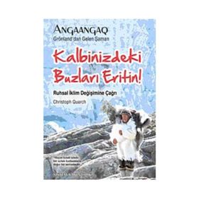 KALBINIZDEKI BUZLARI ERITIN! RUHSAL İKLİM DEĞİŞİMİNE ÇAĞRI - CHRISTOPH QUARCH