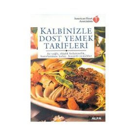 KALBINIZLE DOST YEMEK TARIFLERI AZ YAĞLI, DÜŞÜK KOLESTROLLÜ, HAZIRLANMASI KOLAY - LEZZETLI YEMEKLER - ZEHRA AKGÖREN