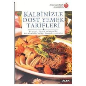 KALBINIZLE DOST YEMEK TARIFLERI AZ YAĞLI, DÜŞÜK KOLESTROLLÜ, HAZIRLANMASI KOLAY - LEZZETLI YEMEKLER - ZEHRA AKGÖREN