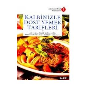 KALBINIZLE DOST YEMEK TARIFLERI AZ YAĞLI, DÜŞÜK KOLESTROLLÜ, HAZIRLANMASI KOLAY - LEZZETLI YEMEKLER - ZEHRA AKGÖREN