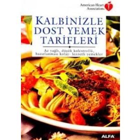 KALBINIZLE DOST YEMEK TARIFLERI AZ YAĞLI, DÜŞÜK KOLESTROLLÜ, HAZIRLANMASI KOLAY - LEZZETLI YEMEKLER - ZEHRA AKGÖREN