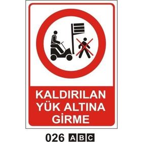 Kaldırılan Yük Altına Girme Uyarı Levhası