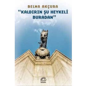 Kaldırın Şu Heykeli Buradan - Berna Akçura