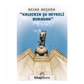 Kaldırın Şu Heykeli Buradan - Berna Akçura