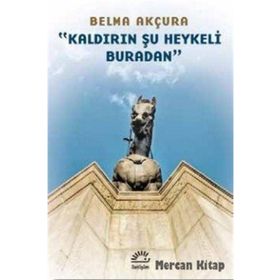 Kaldırın Şu Heykeli Buradan - Berna Akçura