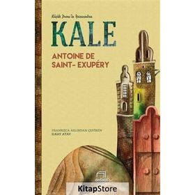 KALE (... AMA SEN İNSANSIN) - ANTOINE DE SAINT-EXUPERY