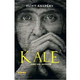 KALE (... AMA SEN İNSANSIN) - ANTOINE DE SAINT-EXUPERY