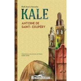 KALE (... AMA SEN İNSANSIN) - ANTOINE DE SAINT-EXUPERY