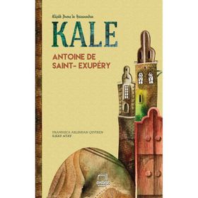 KALE (... AMA SEN İNSANSIN) - ANTOINE DE SAINT-EXUPERY
