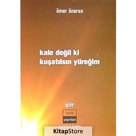 KALE DEĞİL KI KUŞATILSIN YÜREĞİM - ÖMER ÖNEREN