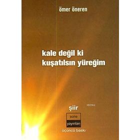 KALE DEĞİL KI KUŞATILSIN YÜREĞİM - ÖMER ÖNEREN