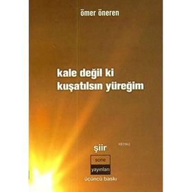 KALE DEĞİL KI KUŞATILSIN YÜREĞİM - ÖMER ÖNEREN