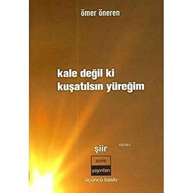 KALE DEĞİL KI KUŞATILSIN YÜREĞİM - ÖMER ÖNEREN