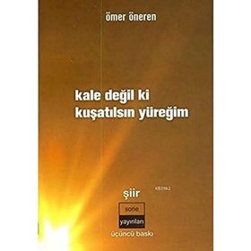 KALE DEĞİL KI KUŞATILSIN YÜREĞİM - ÖMER ÖNEREN