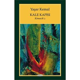 KALE KAPISI KIMSECIK 2 - YAŞAR KEMAL (ISBN:9789750807466)
