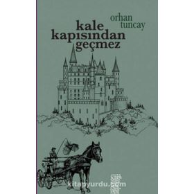 Kale Kapısından Geçmez - Orhan Tuncay